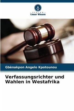 Verfassungsrichter und Wahlen in Westafrika - Kpotounou, Gbènakpon Angelo