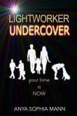 Lightworker Undercover: Your Time is NOW