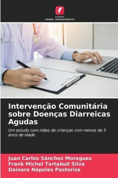 Intervenção Comunitária sobre Doenças Diarreicas Agudas - Sánchez Moraguez, Juan Carlos;Tartabull Silva, Frank Michel;Nápoles Pastoriza, Dainara