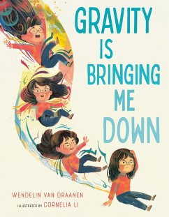 Gravity Is Bringing Me Down - Draanen, Wendelin Van; Li, Cornelia