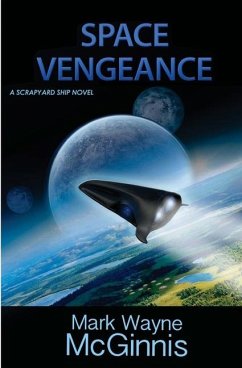 Space Vengeance: A Scrapyard Ship Novel - McGinnis, Mark Wayne
