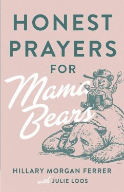 Honest Prayers for Mama Bears - Ferrer, Hillary Morgan; Loos, Julie
