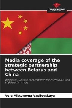 Media coverage of the strategic partnership between Belarus and China - Vasilevskaya, Vera Viktorovna