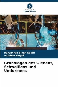 Grundlagen des Gießens, Schweißens und Umformens - Sodhi, Harsimran Singh;Singhi, Vaibhav