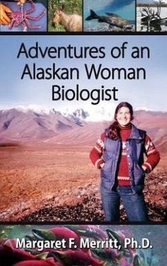 Adventures of an Alaskan Woman Biologist - Merritt, Margaret