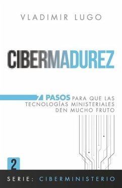 Cibermadurez: 7 Pasos para que las tecnologias ministeriales den mucho fruto - Lugo, Vladimir