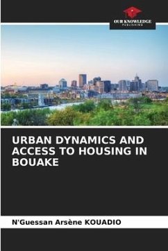 URBAN DYNAMICS AND ACCESS TO HOUSING IN BOUAKE - Kouadio, N'Guessan Arsène