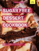 Sugar Free Dessert Cookbook: A Collection of the Most Delicious Sugar Free Dessert Recipes You Can Easily Make At Home in 2023! (Diabetic Cooking in 2023, #1) (eBook, ePUB)