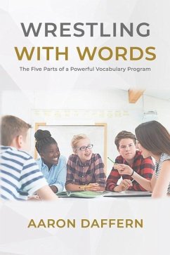 Wrestling with Words: The Five Parts of a Powerful Vocabulary Program - Daffern, Aaron