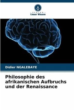Philosophie des afrikanischen Aufbruchs und der Renaissance - Ngalebaye, Didier