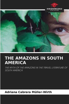 THE AMAZONS IN SOUTH AMERICA - Cabrera Mûller-Wirth, Adriana