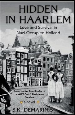 Hidden in Haarlem - Love and Survival in Nazi-Occupied Holland - DeMarinis, S K