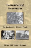 Remembering Sweetwater - The Mansions, the Mills, the People
