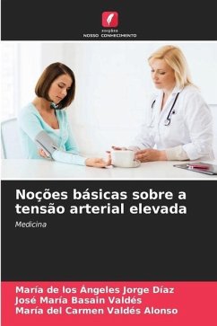 Noções básicas sobre a tensão arterial elevada - Jorge Díaz, María de los Ángeles;Basain Valdés, José María;Valdés Alonso, María del Carmen