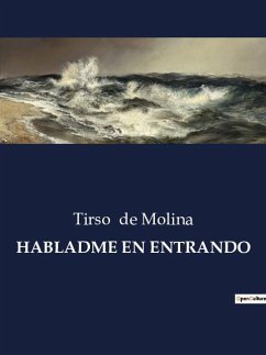 HABLADME EN ENTRANDO - De Molina, Tirso