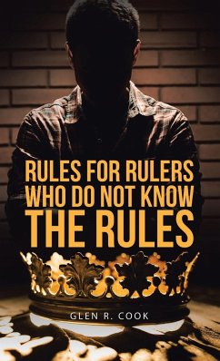 Rules for Rulers Who Do Not Know the Rules - Cook, Glen R.