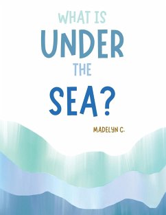 What Is Under the Sea? - C., Madelyn