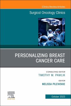 Personalizing Breast Cancer Care, an Issue of Surgical Oncology Clinics of North America