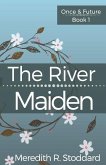The River Maiden: Once & Future Book 1