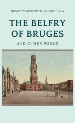 The Belfry of Bruges and Other Poems - Longfellow, Henry Wadsworth