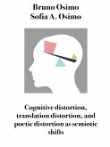 Cognitive distortion, translation distortion, and poetic distortion as semiotic shifts (eBook, ePUB)