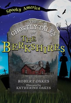 The Ghostly Tales of the Berkshires - Oakes, Robert