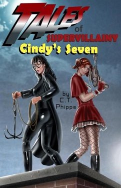 Tales of Supervillainy: Cindy's Seven - Phipps, C. T.