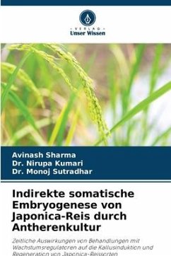 Indirekte somatische Embryogenese von Japonica-Reis durch Antherenkultur - Sharma, Avinash;Kumari, Dr. Nirupa;Sutradhar, Dr. Monoj