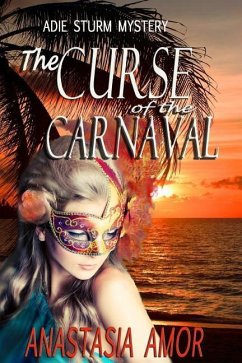 The Curse of the Carnaval: Adie Sturm Mystery - Amor, Anastasia