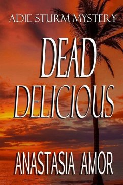 Dead Delicious: Adie Sturm Mystery - Amor, Anastasia