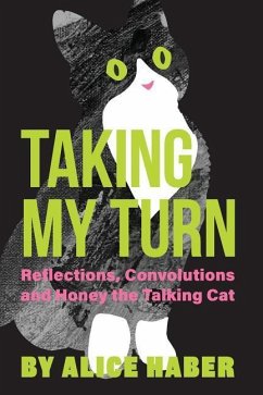 Taking My Turn: Reflections, Convolutions and Honey the Talking Cat - Haber, Alice