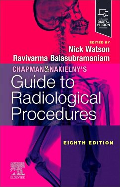 Chapman & Nakielny's Guide to Radiological Procedures - Balasubramaniam, Ravivarma (Department of Imaging, University Hospit; Watson, Nick (Consultant Radiologist, University Hospitals of North