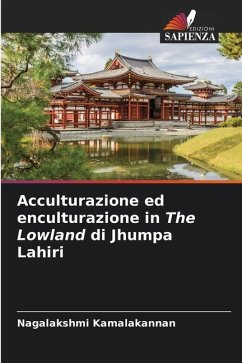 Acculturazione ed enculturazione in The Lowland di Jhumpa Lahiri - Kamalakannan, Nagalakshmi