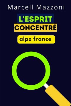 L'esprit Concentré (eBook, ePUB) - France, Alpz; Mazzoni, Marcell