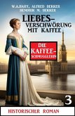 ¿Liebesverschwörung mit Kaffee: Historischer Roman: Die Kaffeeschmugglerin 3 (eBook, ePUB)