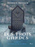 Les Trois Gardes - Tome 3 : Le Carcan de la Bête (eBook, ePUB)