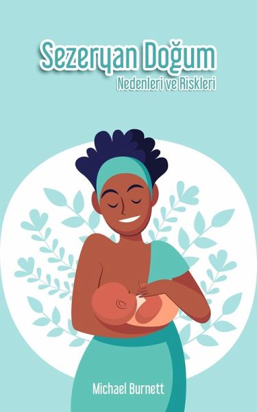 Sezeryan Dogum: Nedenleri ve Riskleri (eBook, ePUB) Sezeryan Dogum: Nedenleri ve Riskleri (eBook, ePUB)