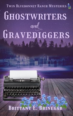 Ghostwriters & Gravediggers (Twin Bluebonnet Ranch Mysteries) (eBook, ePUB) - Brinegar, Brittany E.