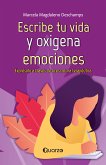 Escribe tu vida y oxigena emociones (eBook, ePUB)