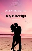 B & B Berlijn (Zinderende zomer, #7) (eBook, ePUB)