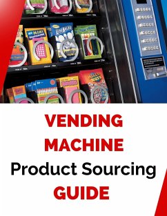Vending Machine Product Sourcing Guide (eBook, ePUB) - Shop, Business Success