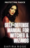 Protection Magick: Self-Defense Manual for Witches & Wizards (eBook, ePUB)