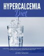 Hypercalcemia Diet Plan (eBook, ePUB) - Bild 1