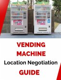 Vending Machine Location Negotiation Guide (eBook, ePUB)