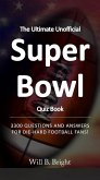 The Ultimate Unofficial Super Bowl Quiz Book: 3300 Questions and Answers for Die-Hard Football Fans! (eBook, ePUB)