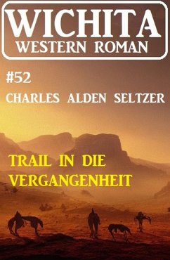 Der Trail in die Vergangenheit: Wichita Western Roman 52 (eBook, ePUB) Cover Der Trail in die Vergangenheit: Wichita Western Roman 52 (eBook, ePUB)