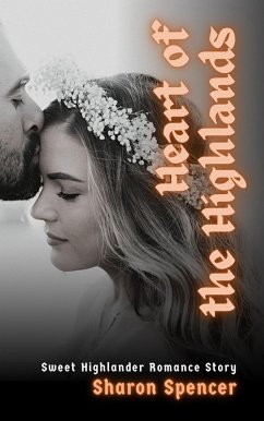 Heart of the Highlands: Sweet Highlander Romance Story (eBook, ePUB) - Spencer, Sharon