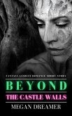 Beyond the Castle Walls: Fantasy Lesbian Romance Short Story (eBook, ePUB)