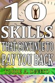 10 Skills That Continue to Pay You Back (eBook, ePUB)