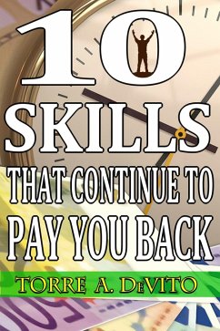 10 Skills That Continue to Pay You Back (eBook, ePUB) - DeVito, Torre A.